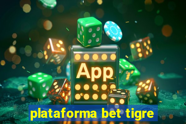 plataforma bet tigre